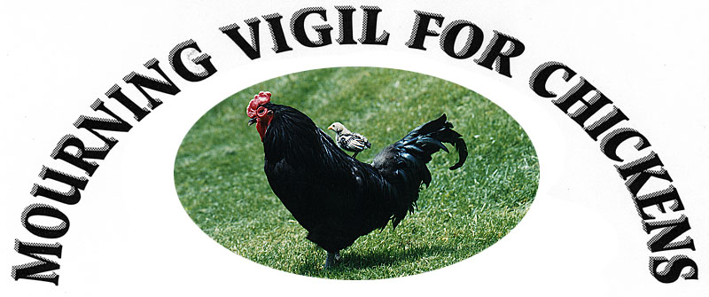 MOURNING VIGIL FOR CHICKENS