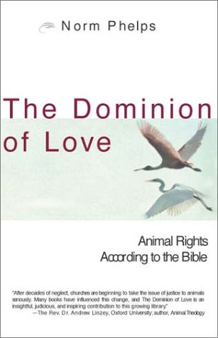Book Review: The Dominion of Love: Animal Rights According to the Bible -  UPC Winter 2003 Poultry Press